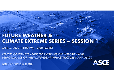 Future Weather & Climate Extreme Series: Effects of Climate on Infrastructure