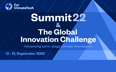 Advancing Climate Technology Innovation at the 2022 For ClimateTech Summit