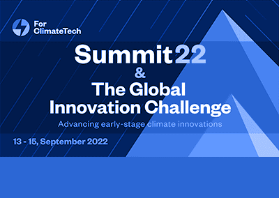 Advancing Climate Technology Innovation at the 2022 For ClimateTech Summit