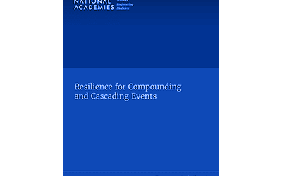 National Academies Resilience for Compounding and Cascading Events Report