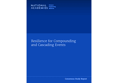 National Academies Resilience for Compounding and Cascading Events Report